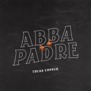 Download Lucas Conslie album songs: Abba Padre | Boomplay Music