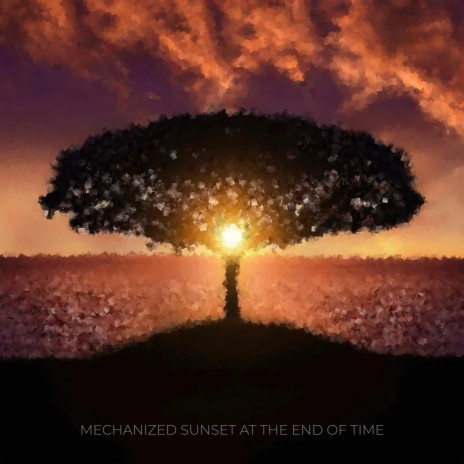 Mechanized Sunset at the End of Time | Boomplay Music