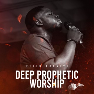 Deep Prophetic Worship
