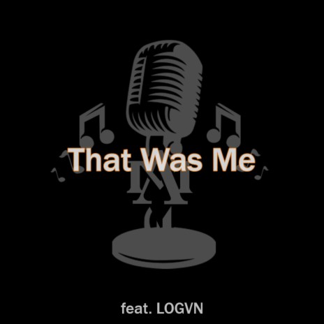 That Was Me ft. LOGVN