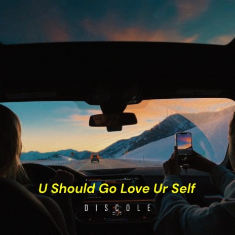 U Should Go Love Ur Self | Boomplay Music