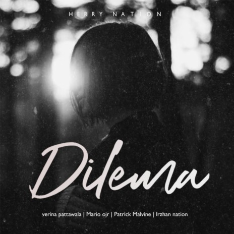 Dilema ft. Verina Pattawala, Irzhan Nation, Mario Ojr & Patrick Malvien | Boomplay Music