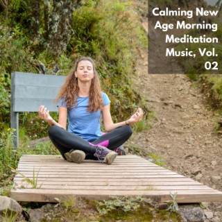 Calming New Age Morning Meditation Music, Vol. 02