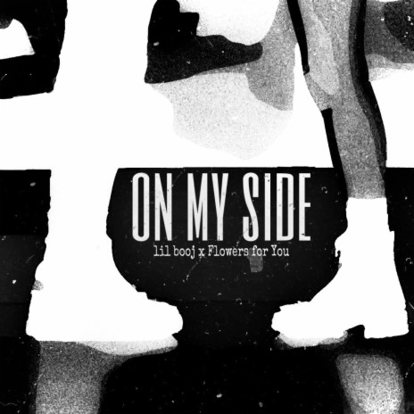 on my side ft. Flowers for You | Boomplay Music