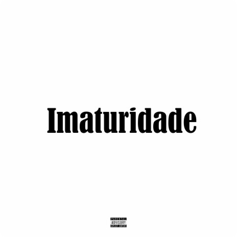 Imaturidade ft. Dj Tavinho | Boomplay Music