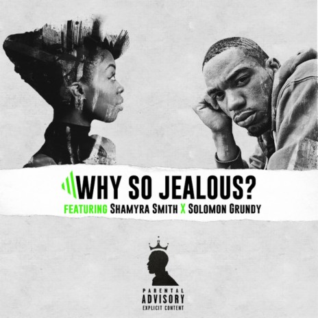 Why So Jealous? ft. Shamyra Smith & Solomon Grundy