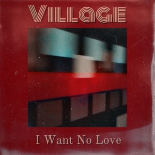 I Want No Love