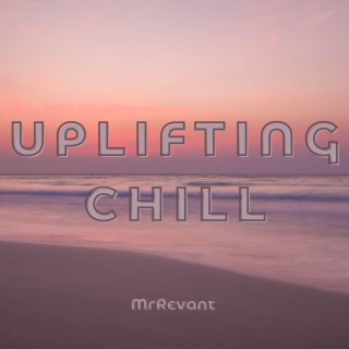 Uplifting Chill