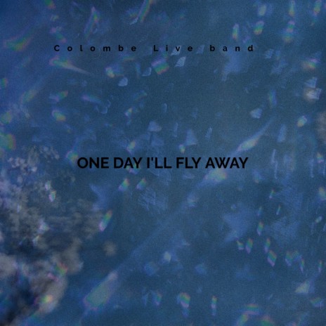 One Day I'll Fly Away | Boomplay Music