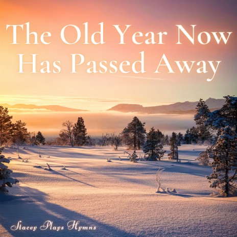 The Old Year Now Has Passed Away (Hymn for the New Year) | Boomplay Music