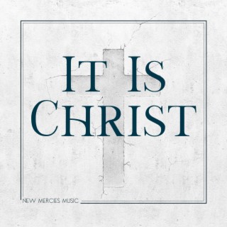 It Is Christ