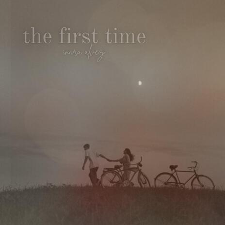 The First Time | Boomplay Music