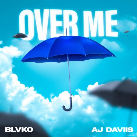 Over Me ft. Aj Daviis