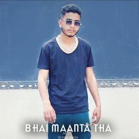 Bhai Maanta Tha ft. Skyga Singh | Boomplay Music
