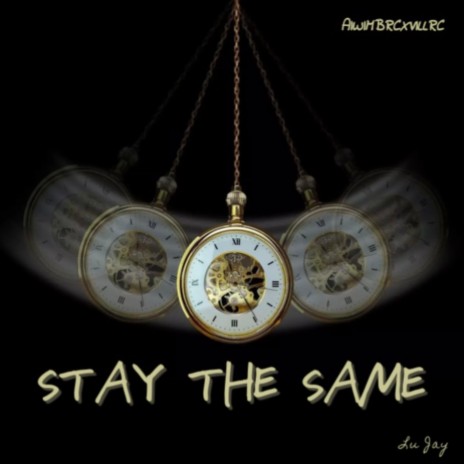 STAY THE SAME