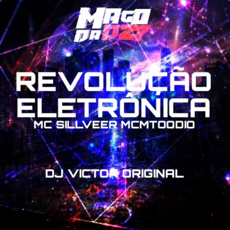 REVOLUÇÃO ELETRÔNICA ft. MC MTOODIO & MC SILLVEER | Boomplay Music