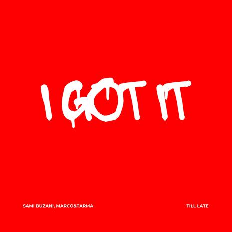 I Got It ft. Marco & Tarma | Boomplay Music