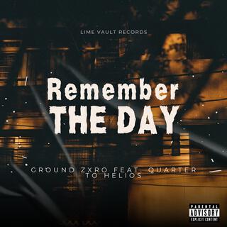 Remember The Day (Explicit) ft. Quarter To Helios lyrics | Boomplay Music