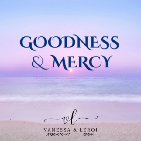 Goodness & Mercy | Boomplay Music