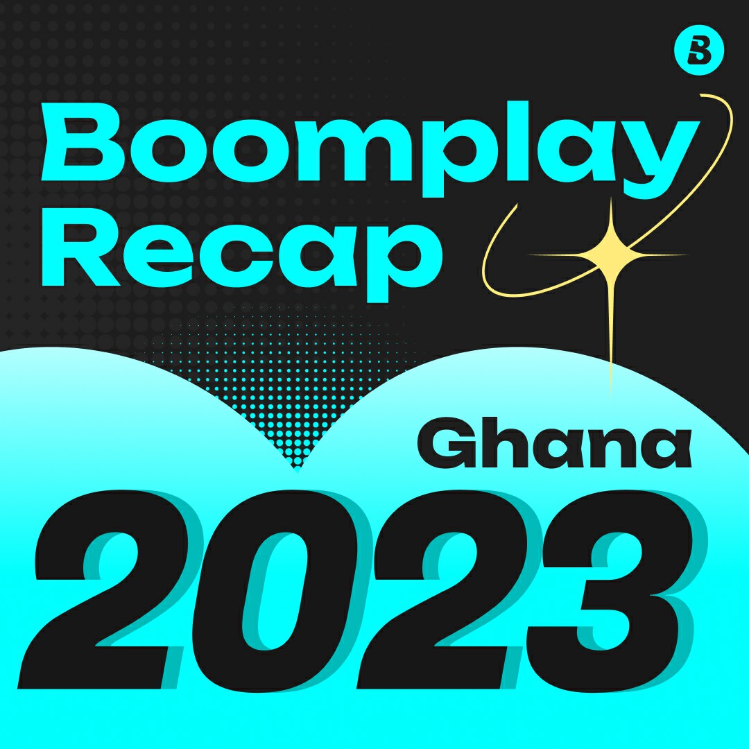  BOOMPLAY RECAP 2023  GHANA