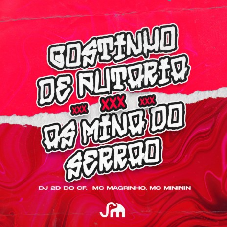 Gostinho de Putaria X as Mina do Serrão ft. Mc Mininin & Mc Magrinho | Boomplay Music