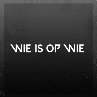 Wie Is Op Wie