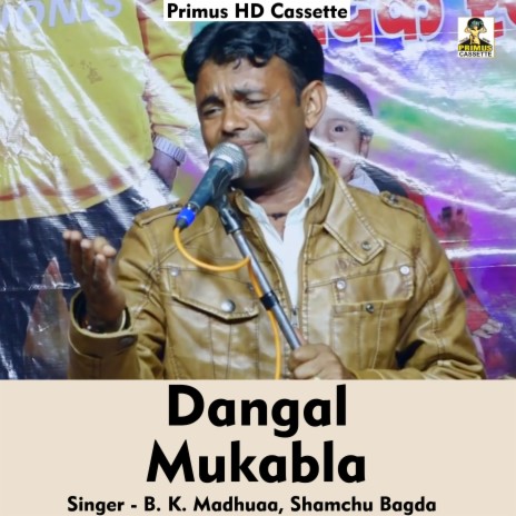 Dangal mukabla (Hindi Song) ft. Shambhu Bagda | Boomplay Music