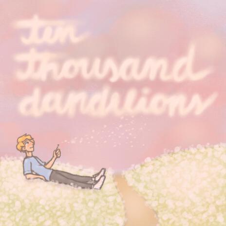 ten thousand dandelions ft. Adam Luckie | Boomplay Music