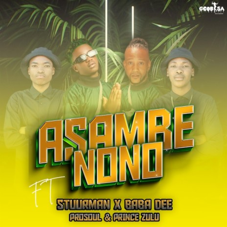 Asambe Nono ft. Stuurman, BabaDee, Prince Zulu & Prosoul | Boomplay Music