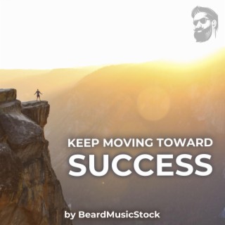 Keep Moving Toward Success
