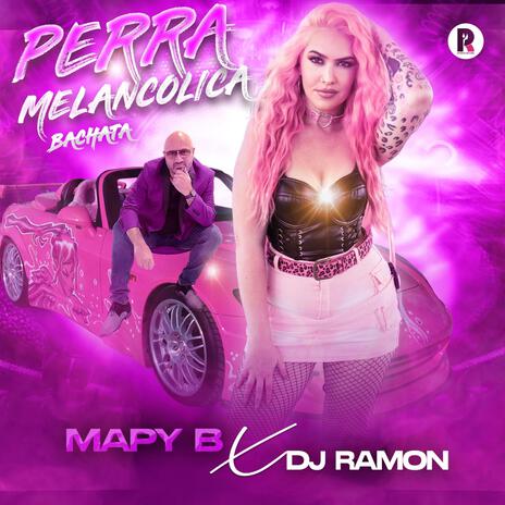 Perra Melancolica (Bachata) ft. Mapy B | Boomplay Music