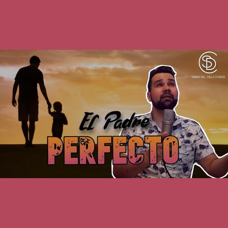 El Padre Perfecto | Boomplay Music