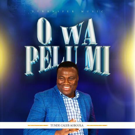 O Wa Pelu Mi | Boomplay Music