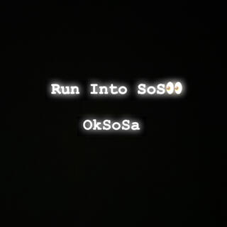 Run Into Sos