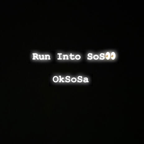 Run Into Sos | Boomplay Music