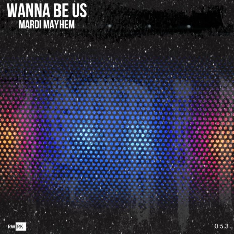 Wanna Be Us | Boomplay Music