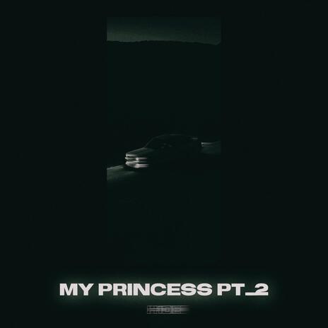 My Princess, Pt. 2 | Boomplay Music