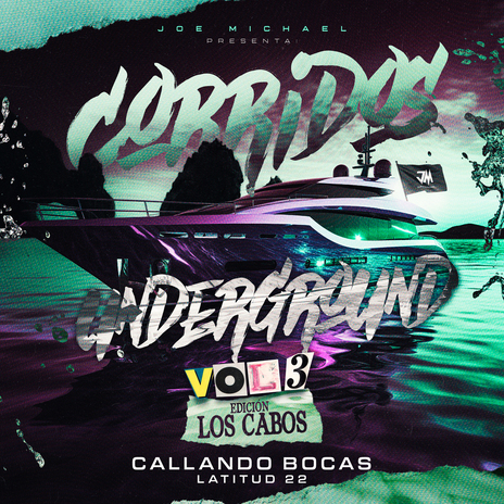 Corridos UnderGround - Edición Los Cabos Vol.3 - Callando Bocas ft. Joe Michael Martinez | Boomplay Music