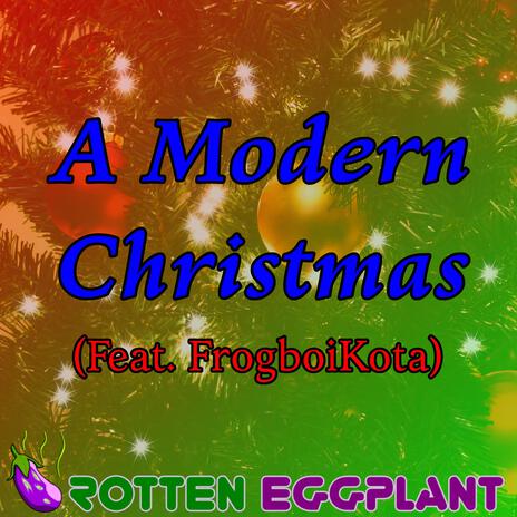 A Modern Christmas ft. FrogboiKota