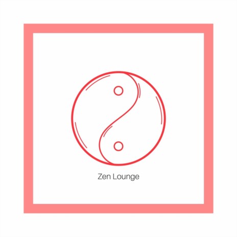 Zen Lounge | Boomplay Music