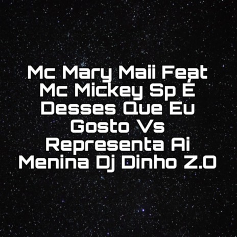 É Desses Que Eu Gosto Vs Representa Ai Menina ft. Dj Dinho Z.O & Mc Mary Maii | Boomplay Music