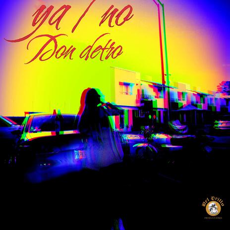 YA NO ft. DON DETRO DOBLE XX | Boomplay Music