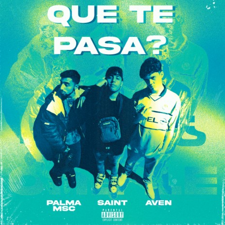 Que Te Pasa? ft. Palma MSC & Saint | Boomplay Music