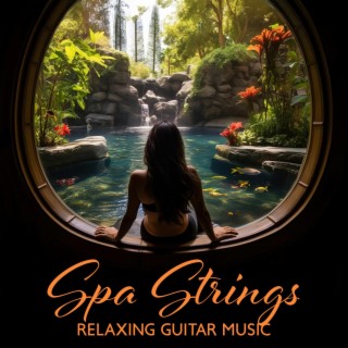 Spa Strings: Relaxing Guitar Music for Spa, Relax, and Stress Relief, Health & Wellness