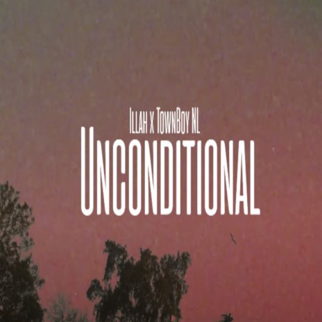 UNCONDITIONAL ft. TOWNBOY NL | Boomplay Music