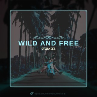 Wild And Free lyrics | Boomplay Music