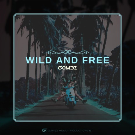Wild And Free | Boomplay Music