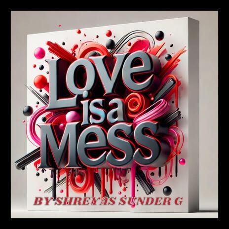 LOVE IS A MESS | Boomplay Music