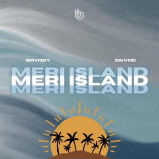 Meri Island ft. DNVND lyrics | Boomplay Music