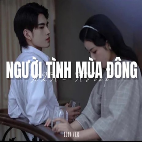 Người Tình Mùa Đông (Lofi) ft. H2K | Boomplay Music